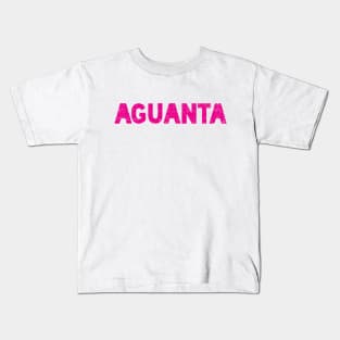 Aguanta - pink design Kids T-Shirt